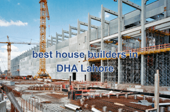 Best House Builders in DHA Lahore – Trusted, Reliable, and Luxurious