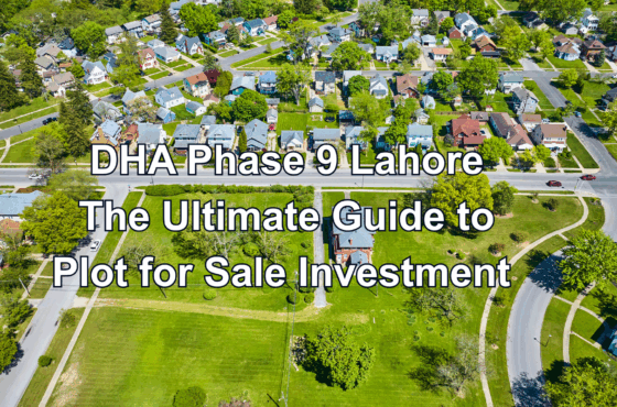 DHA Phase 9 Lahore: The Ultimate Guide to Plot for Sale Investment in Punjab, Pakistan