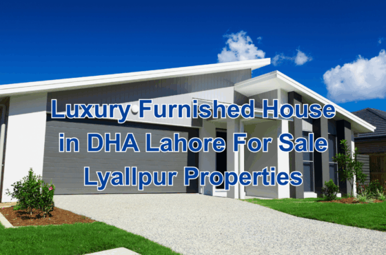 Luxury Furnished House in DHA Lahore for Modern Lifestyles