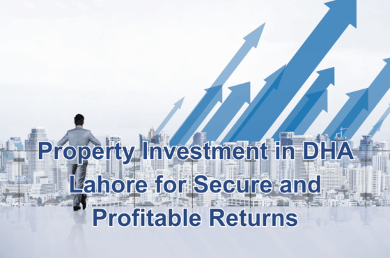 Property Investment in DHA Lahore for Secure and Profitable Returns